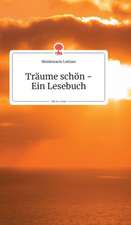 Träume schön - Ein Lesebuch. Life is a Story - story.one