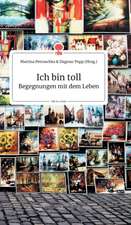 Ich bin toll. Begegnungen mit dem Leben. Life is a Story - story.one