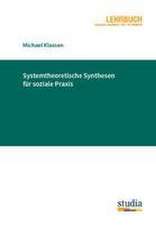 Systemtheoretische Synthesen für soziale Praxis