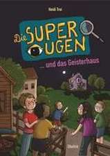 DIE SUPERAUGEN UND DAS GEISTERHAUS