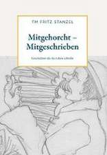 Mitgehorcht - Mitgeschrieben