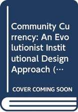 Community Currency: An Evolutionist Institutional Design Approach