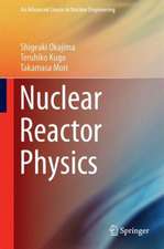 Nuclear Reactor Physics