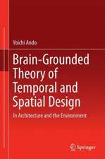 Brain-Grounded Theory of Temporal and Spatial Design: In Architecture and the Environment