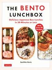 The Bento Lunchbox: Delicious Japanese Box Lunches in 30 Minutes or Less (With Over 125 Recipes)