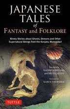 Japanese Tales of Fantasy and Folklore: Ninety Stories about Ghosts, Demons and Other Supernatural Beings from the Konjaku Monogatari