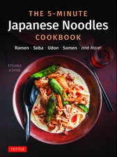 The 5-Minute Japanese Noodles Cookbook: Ramen, Soba, Udon, Somen and More!