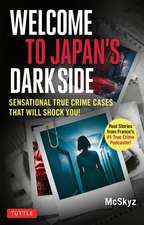 Welcome to Japan's Dark Side!: Sensational True Crime Cases That Will Shock You