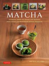 Matcha: Authentic Green Tea Drinks and Desserts from Japan's Award-Winning Matcha Producer