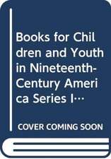 Books for Children and Youth in Nineteenth-Century America Series I