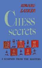 Chess Secrets I Learned from the Masters