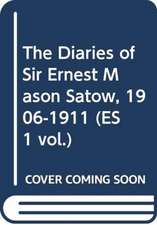 The Diaries of Sir Ernest Mason Satow, 1906-1911 (ES 1 vol.)