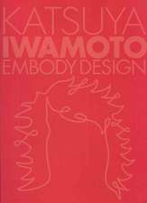 Katsuya Iwamoto: Embody Design