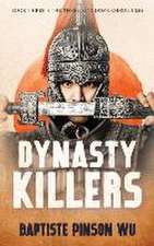 Dynasty Killers: An Epic Novel of Ancient China