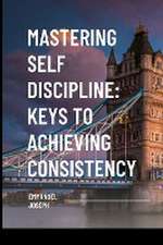 Joseph, E: Mastering Self Discipline