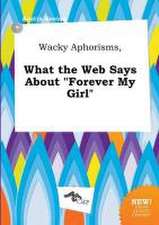 Wacky Aphorisms, What the Web Says about Forever My Girl