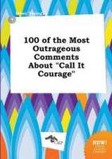 100 of the Most Outrageous Comments about Call It Courage