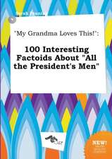 My Grandma Loves This!: 100 Interesting Factoids about All the President's Men