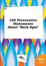 100 Provocative Statements about Back Spin