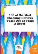 100 of the Most Shocking Reviews Feast Day of Fools