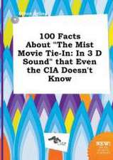 100 Facts about the Mist Movie Tie-In: In 3 D Sound That Even the CIA Doesn't Know