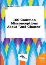 100 Common Misconceptions about 2nd Chance