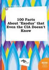 100 Facts about Exodus That Even the CIA Doesn't Know