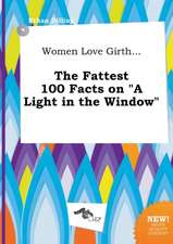 Women Love Girth... the Fattest 100 Facts on a Light in the Window