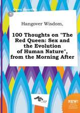 Hangover Wisdom, 100 Thoughts on the Red Queen: Sex and the Evolution of Human Nature, from the Morning After