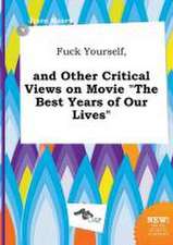 Fuck Yourself, and Other Critical Views on Movie the Best Years of Our Lives