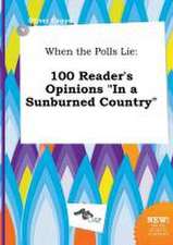 When the Polls Lie: 100 Reader's Opinions in a Sunburned Country