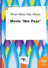 What Idiots Say about Movie Hot Fuzz