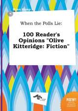 When the Polls Lie: 100 Reader's Opinions Olive Kitteridge: Fiction