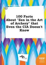 100 Facts about Zen in the Art of Archery That Even the CIA Doesn't Know