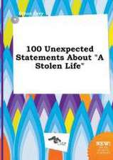 100 Unexpected Statements about a Stolen Life