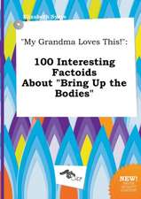 My Grandma Loves This!: 100 Interesting Factoids about Bring Up the Bodies