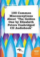 100 Common Misconceptions about the Golden One by Elizabeth Peters Unabridged CD Audiobook