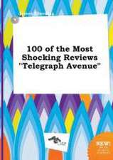 100 of the Most Shocking Reviews Telegraph Avenue