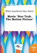 What Layabouts Say about Movie Star Trek: The Motion Picture