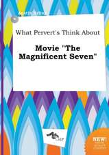 What Pervert's Think about Movie the Magnificent Seven