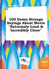 100 Damn Strange Sayings about Movie Extremely Loud & Incredibly Close