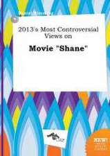 2013's Most Controversial Views on Movie Shane