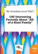 My Grandma Loves This!: 100 Interesting Factoids about All-Of-A-Kind Family