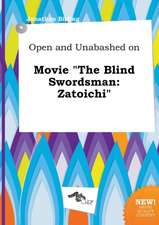 Open and Unabashed on Movie the Blind Swordsman: Zatoichi