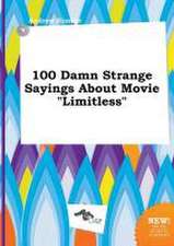 100 Damn Strange Sayings about Movie Limitless