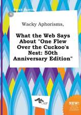 Wacky Aphorisms, What the Web Says about One Flew Over the Cuckoo's Nest: 50th Anniversary Edition