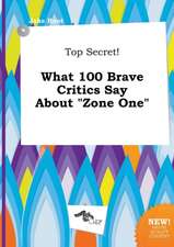 Top Secret! What 100 Brave Critics Say about Zone One