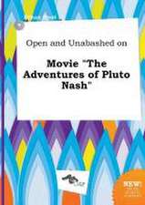 Open and Unabashed on Movie the Adventures of Pluto Nash