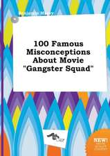 100 Famous Misconceptions about Movie Gangster Squad