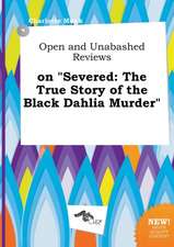 Open and Unabashed Reviews on Severed: The True Story of the Black Dahlia Murder